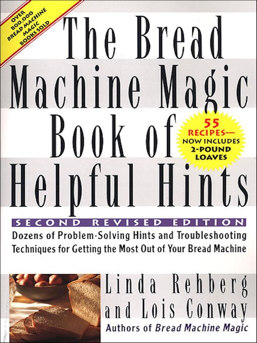 Title details for The Bread Machine Magic Book of Helpful Hints by Linda Rehberg - Wait list